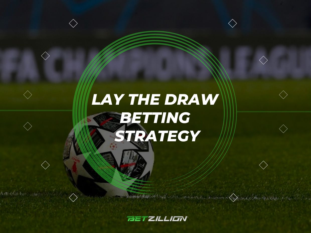 Lay The Draw Betting Strategy