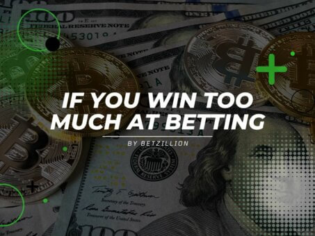 What Happens If You Win Too Much At Betting