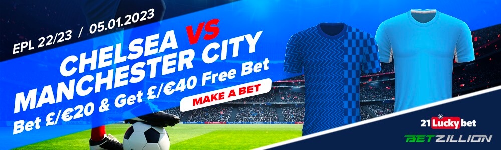 Chelsea vs Man City, EPL 22/23 Betting Bonus